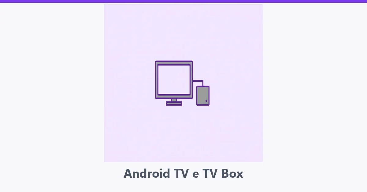 Ícones de televisão e aparelho externo com a frase Android TV e TV Box.